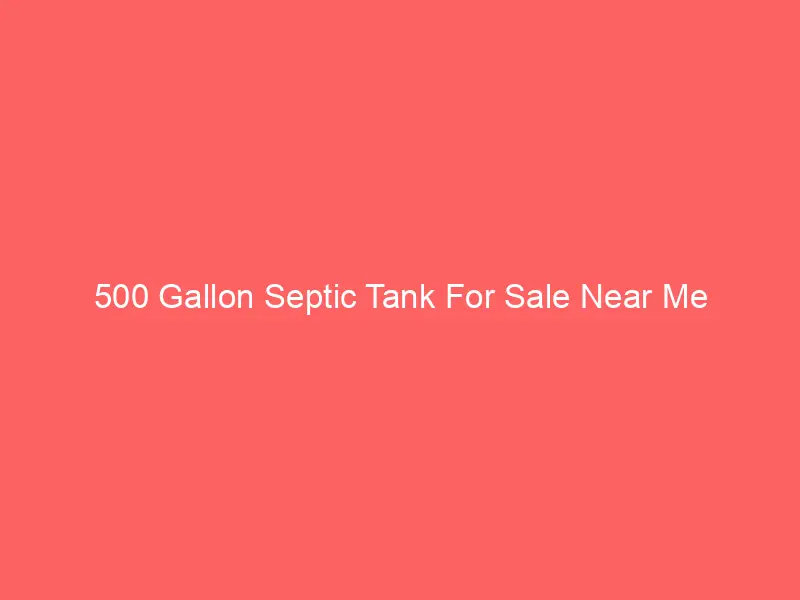 500 Gallon Septic Tank For Sale Near Me