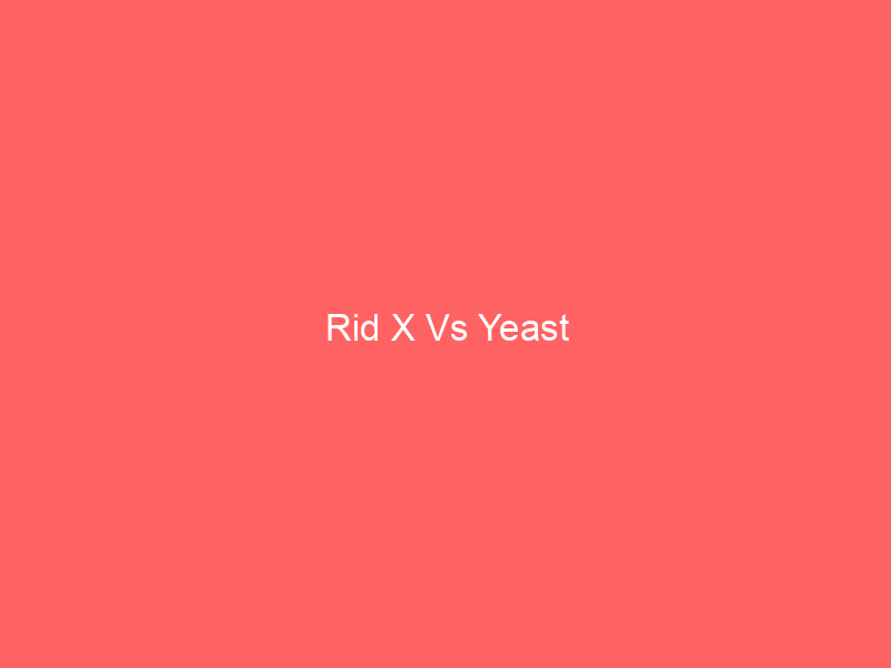 Rid X Vs Yeast
