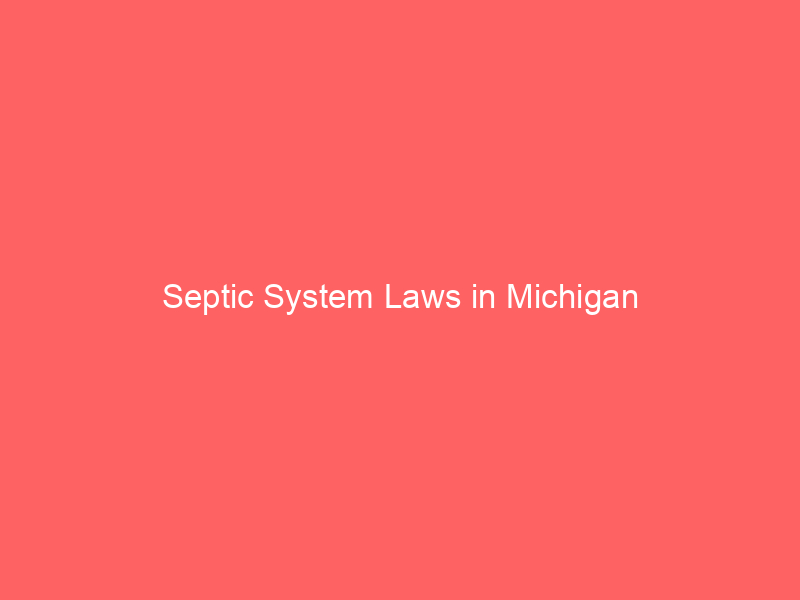 Septic System Laws in Michigan